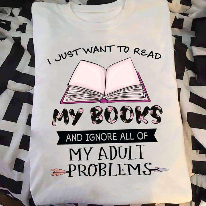 I just want to read my books and ignore all of my adult problems - Love reading book person