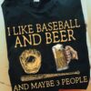 I like baseball and beer and maybe 3 people - Beer lover