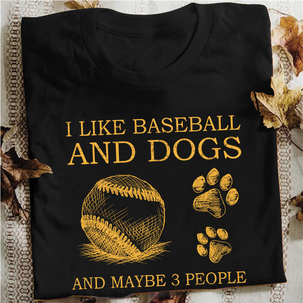 I like baseball and dogs and maybe 3 people - Baseball lover