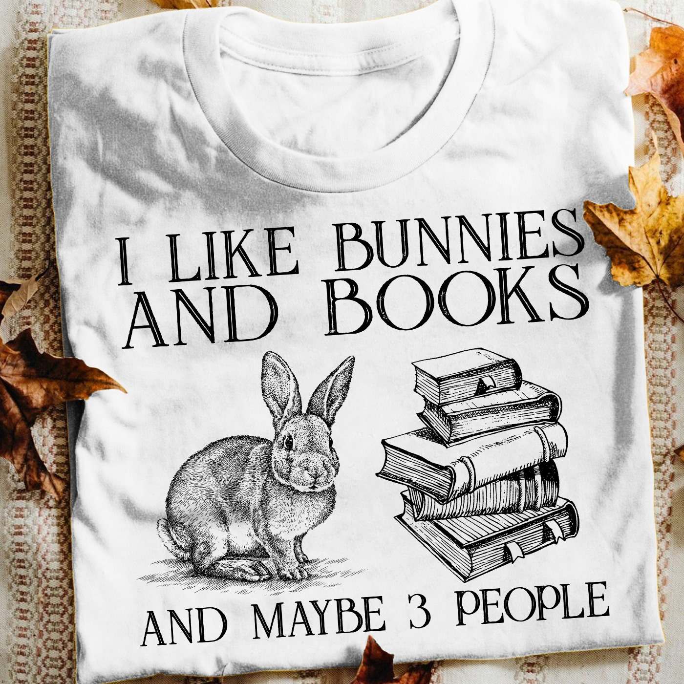 I like bunnies and books and maybe 3 people - Book lover