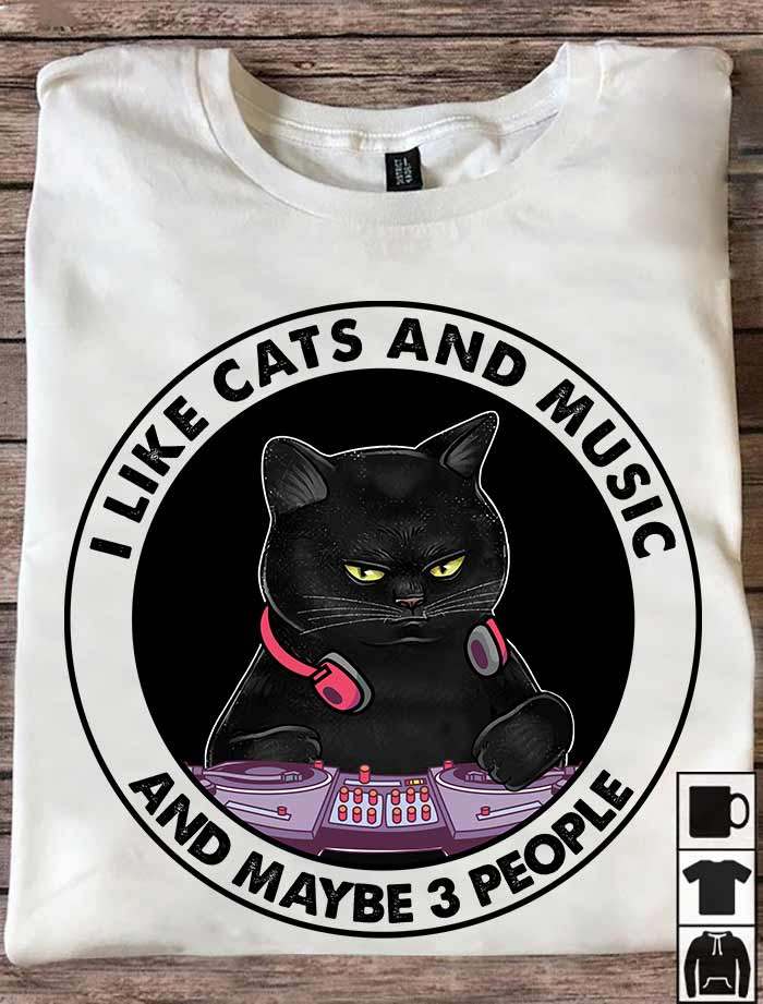 I like cats and music and maybe 3 people - Cat the DJ, music lover