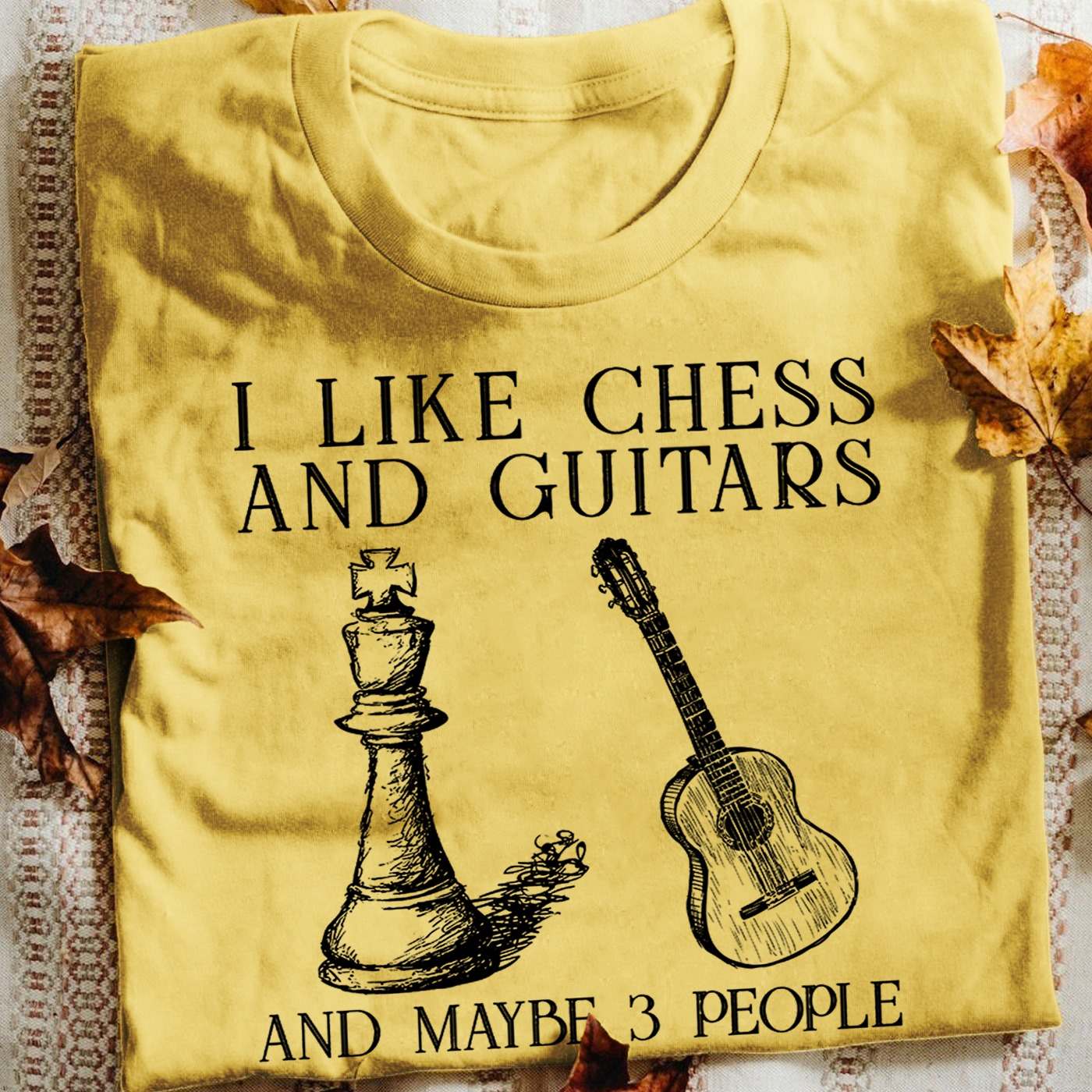 I like chess and guitars and maybe 3 people - Love playing chess