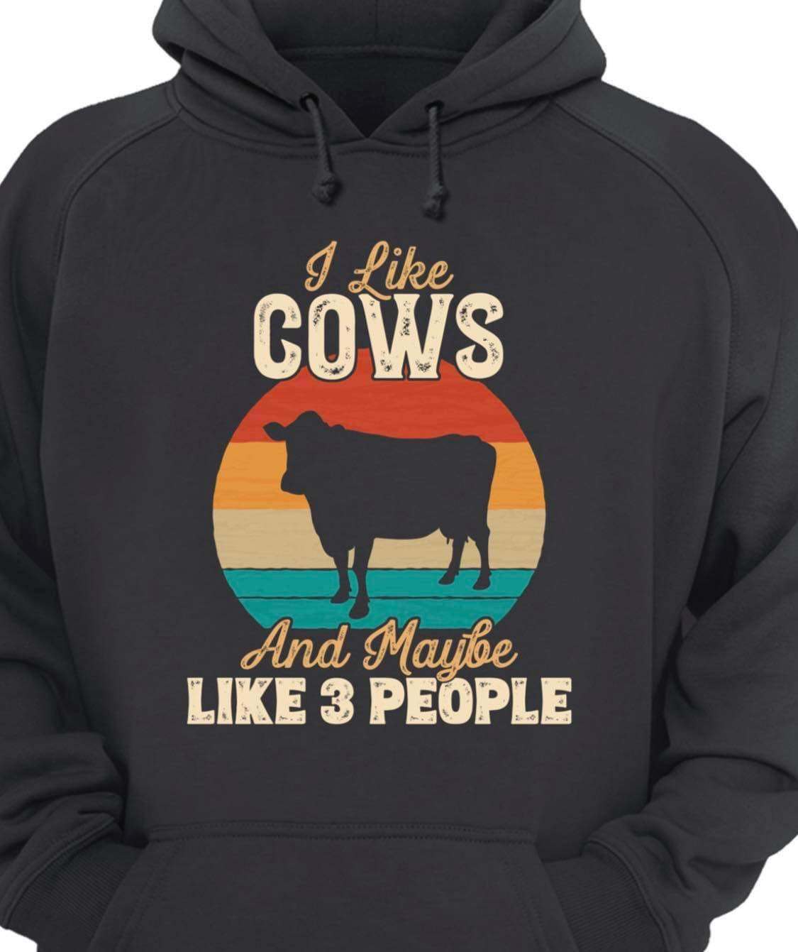 I like cows and maybe like 3 people - T-shirt for cow lover