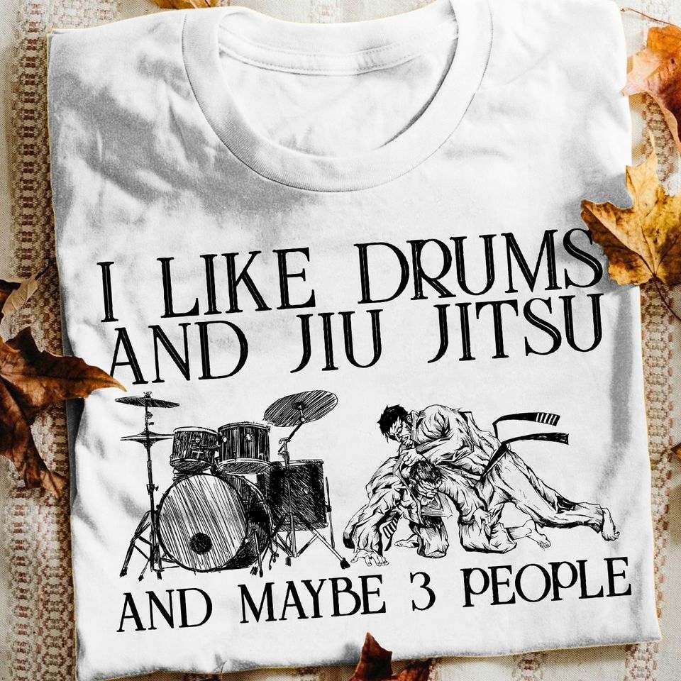 I like drums and Jiu Jitsu and maybe 3 people - Man doing Jiu Jitsu