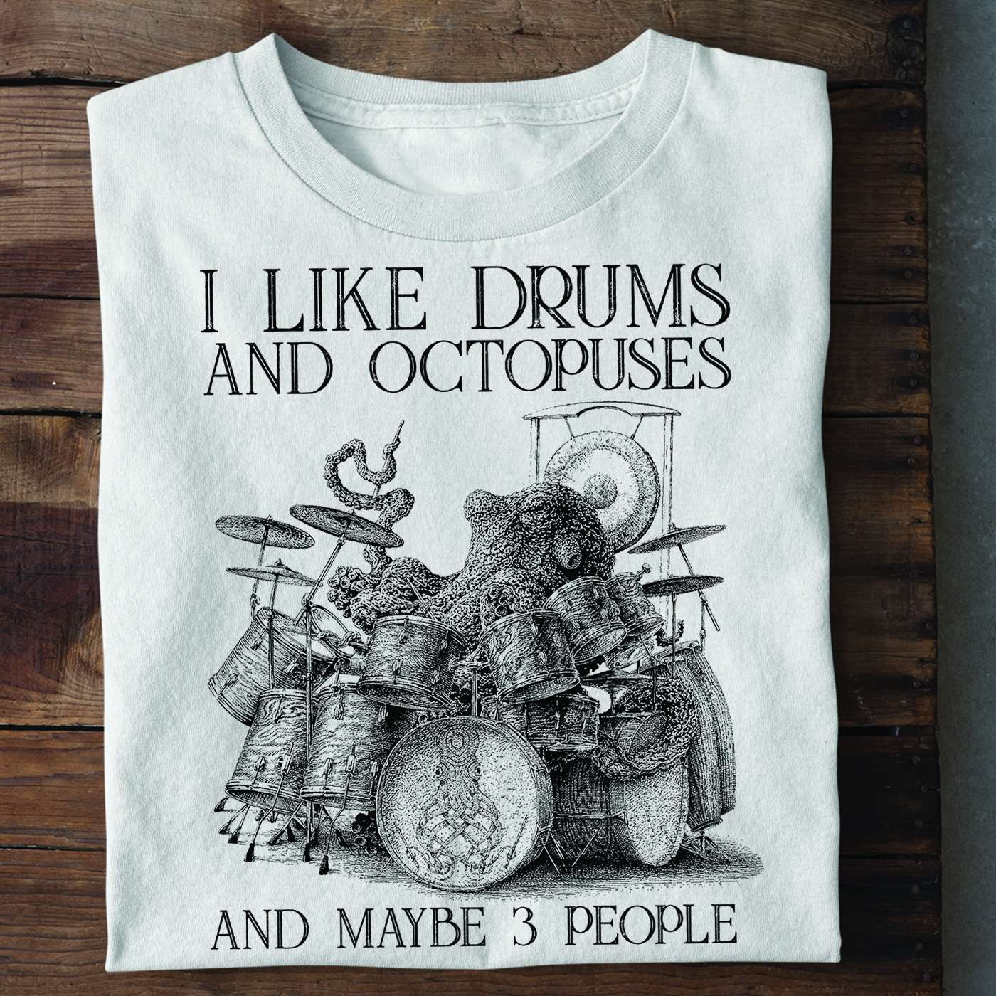 I like drums and octopuses and maybe 3 people - Octopus playing drum