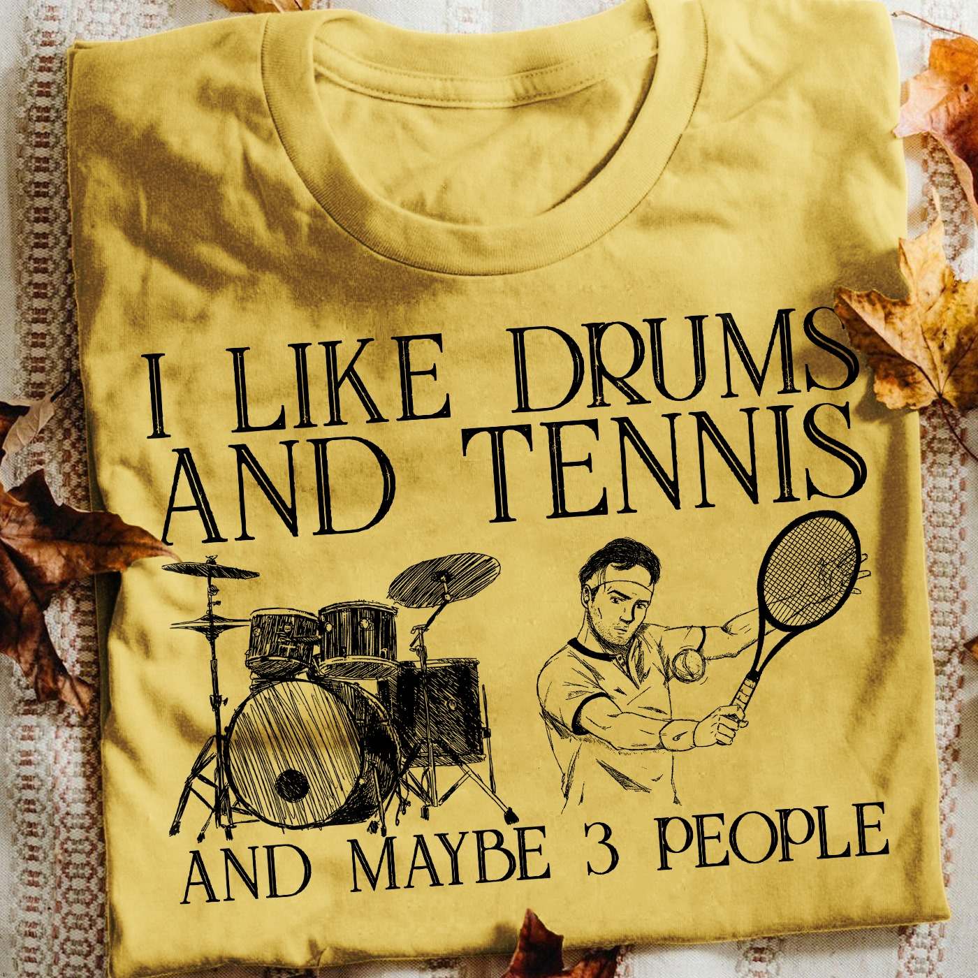I like drums and tennis and maybe 3 people - Man playing tennis