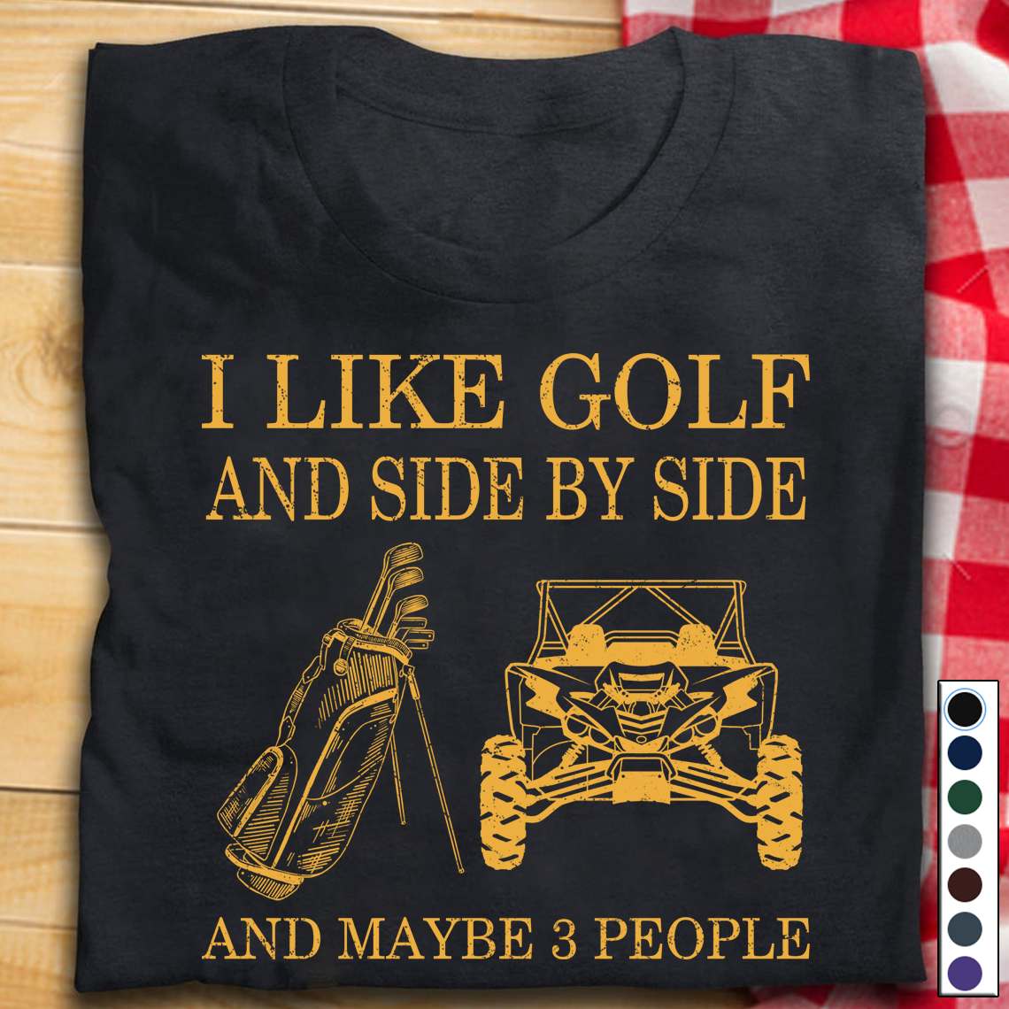 I like golf and side by side and maybe 3 people - Golf lover
