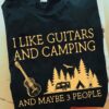 I like guitars and camping and maybe 3 people - The guitarist