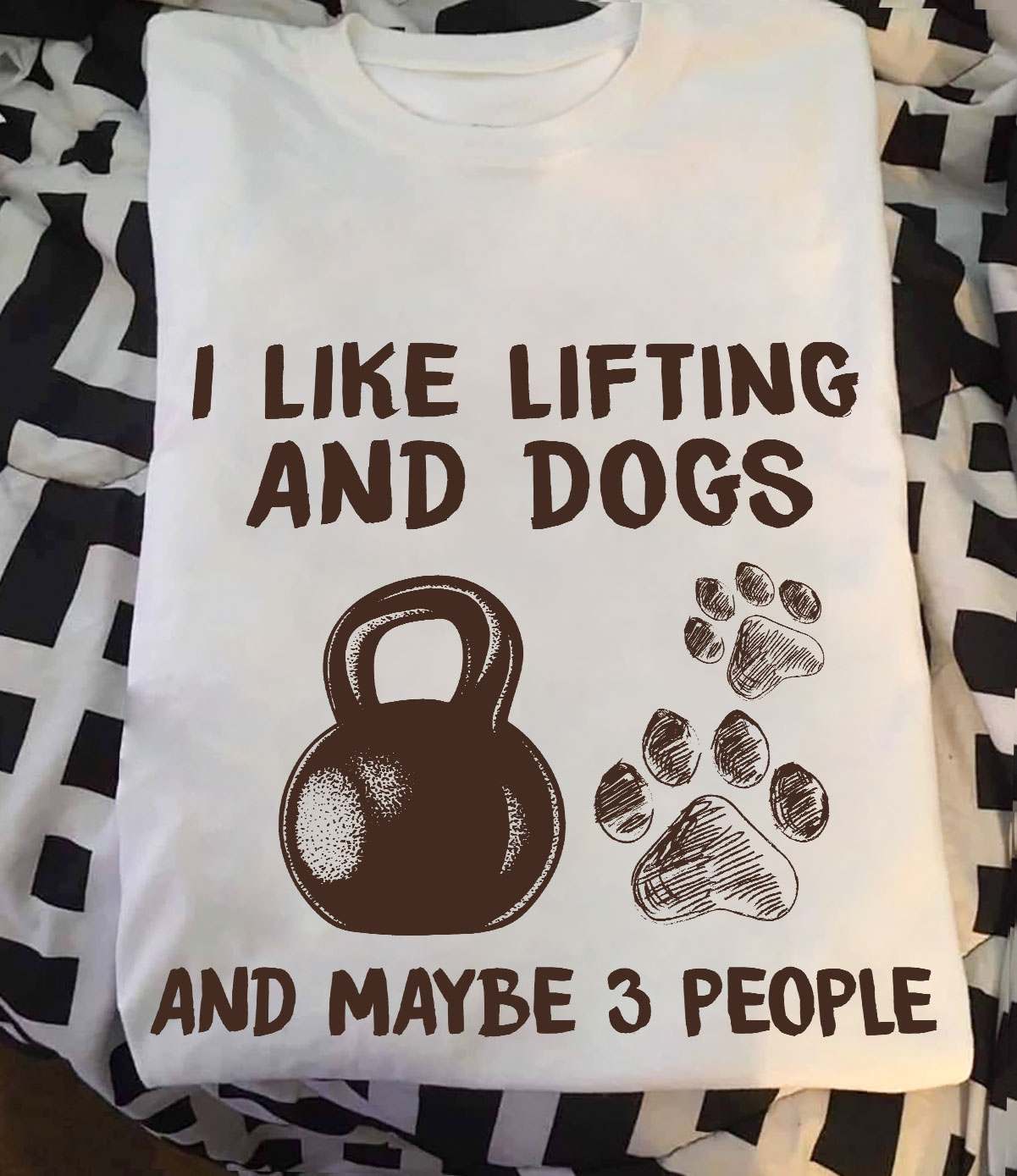 I like lifting and dogs and maybe 3 people - Love lifting