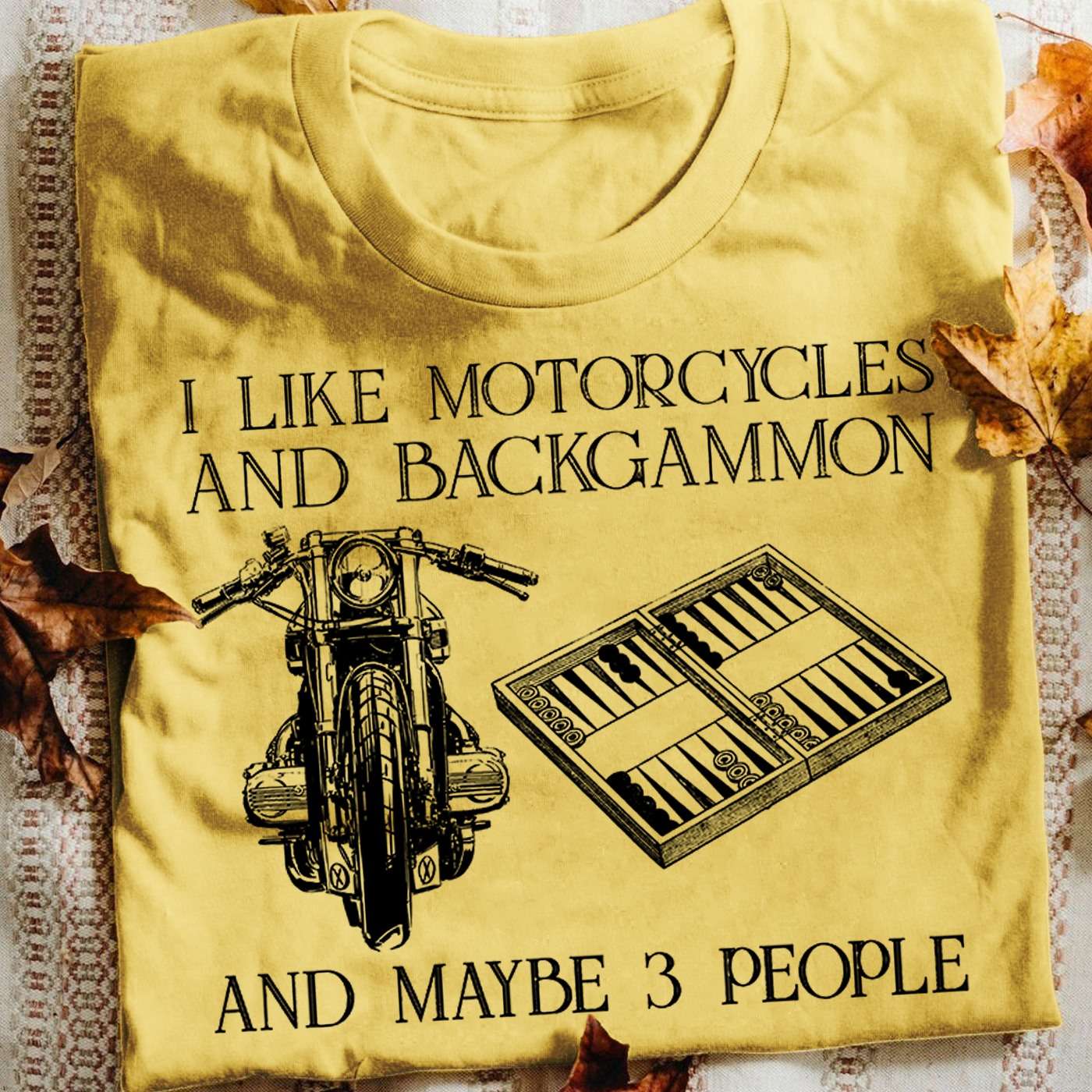 I like motorcycles and backgammon and maybe 3 people - Motorcycle person