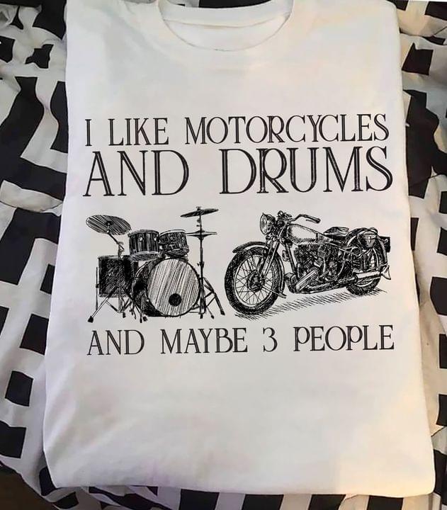 I like motorcycles and drums and maybe 3 people - The drummer