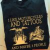 I like motorcycles and tattoo and maybe 3 people