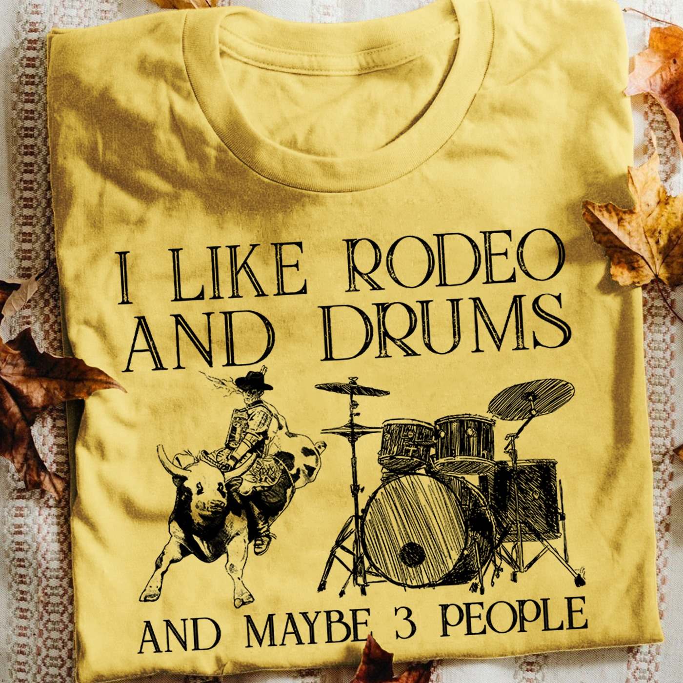 I like rodeo and drums and maybe 3 people - The drummer