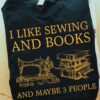 I like sewing and books and maybe 3 people - Sewing machine