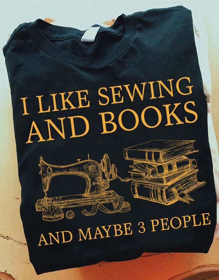 I like sewing and books and maybe 3 people - Sewing machine