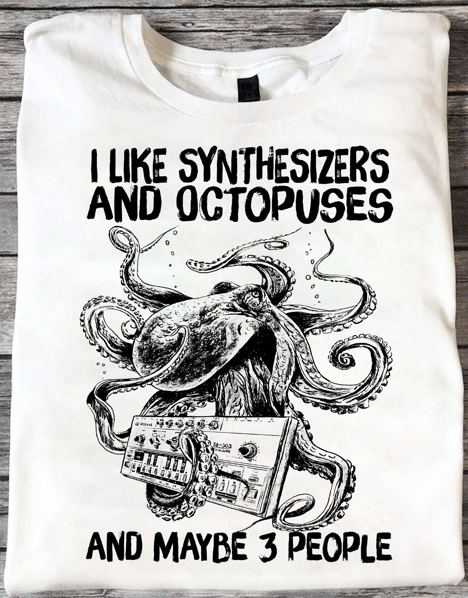 I like synthesizers and octopuses and maybe 3 people
