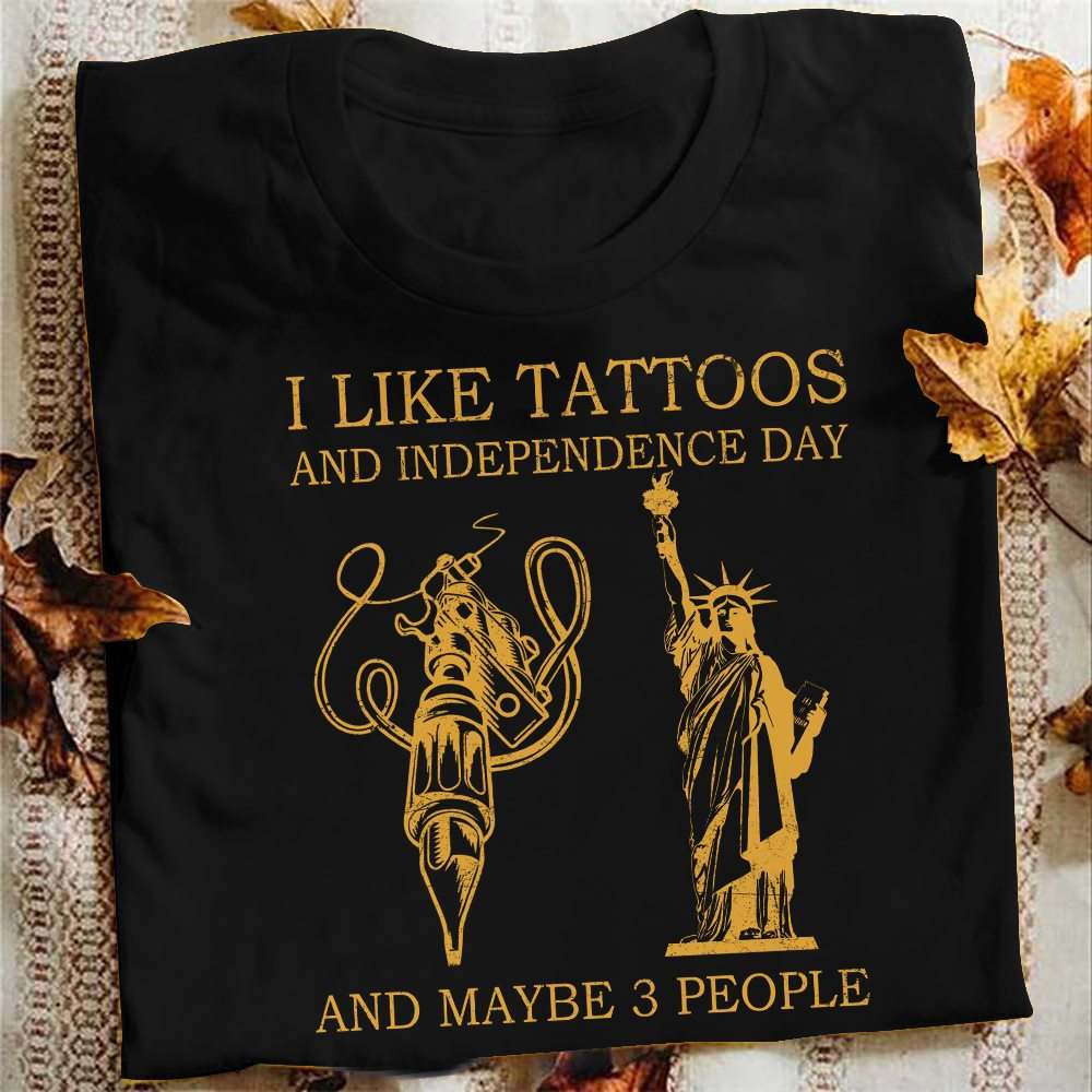 I like tattoos and independence day and maybe 3 people - Tattoo lover