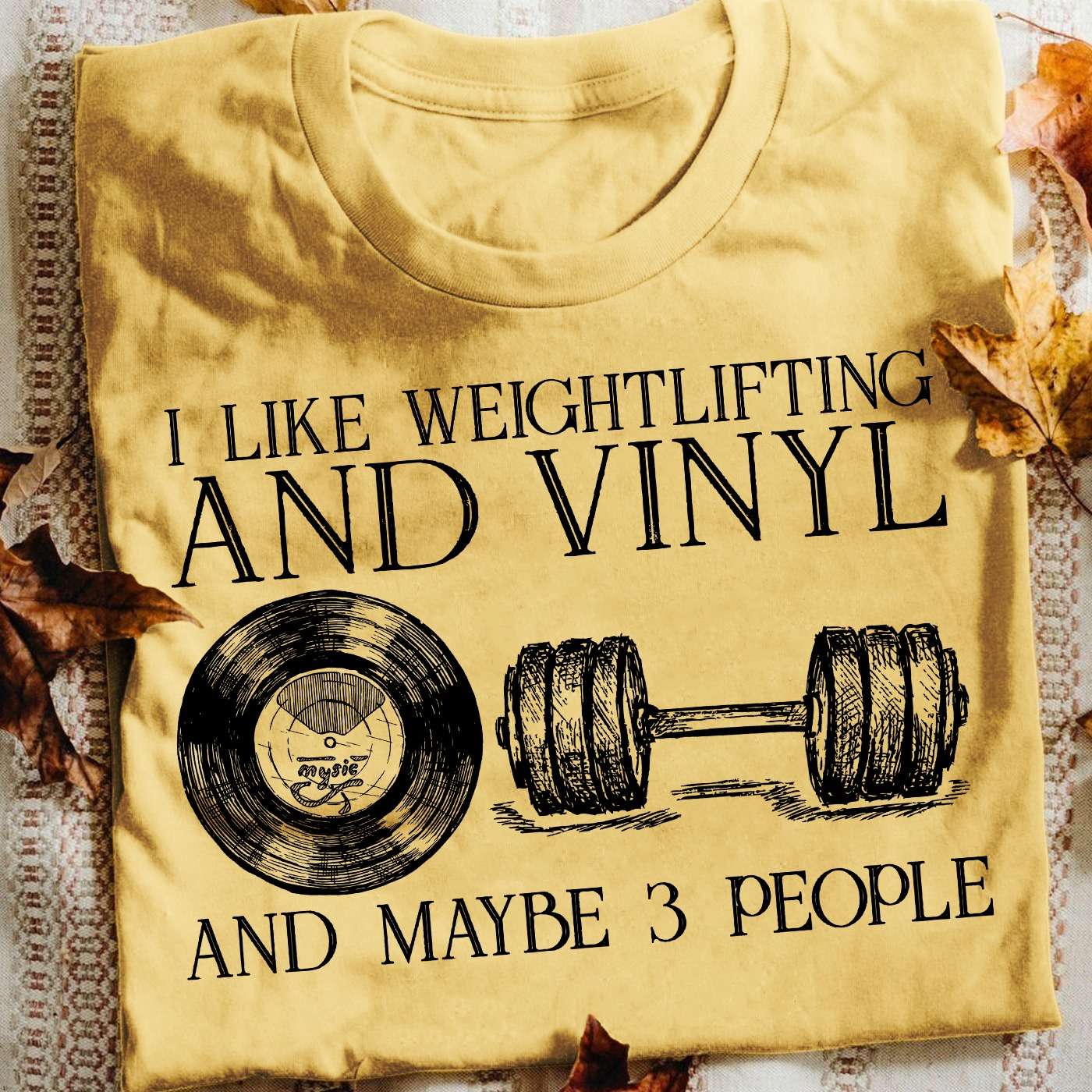 I like weightlifting and vinyl and maybe 3 people - Vinyl records lover