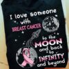 I love someone with breast cancer to the moon and back to infinity and beyond - Breast cancer awareness