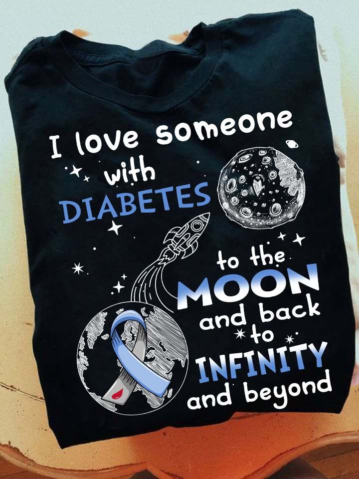 I love someone with diabetes to the moon and back to infinity and beyond - Diabetes awareness