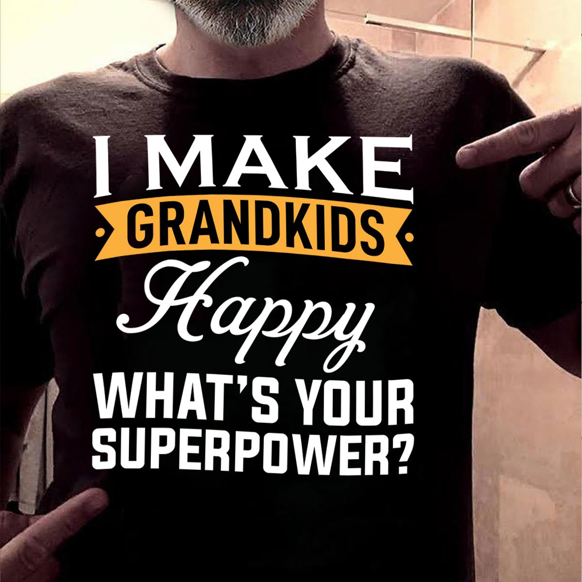 I make grandkids happy what's your superpower - Grandparent and grandkids