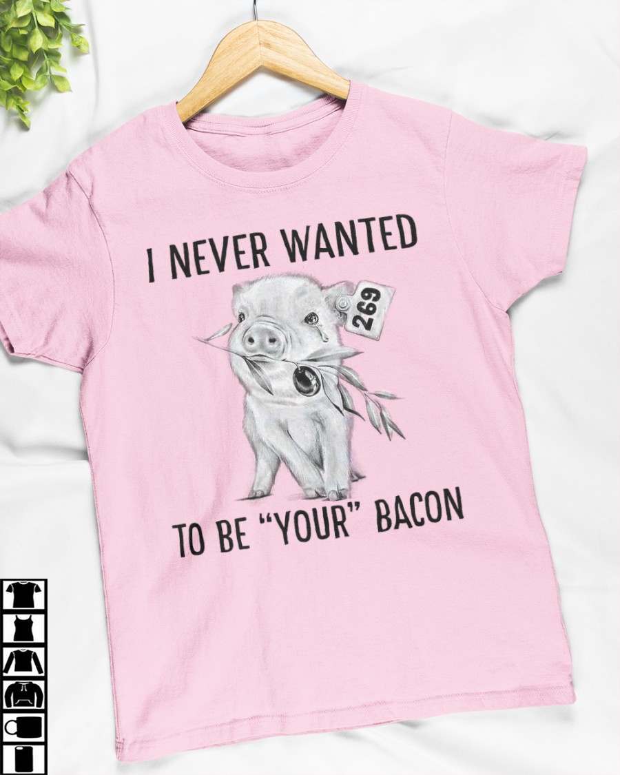 I never wanted to be your bacon - Crying pig, no kill pig