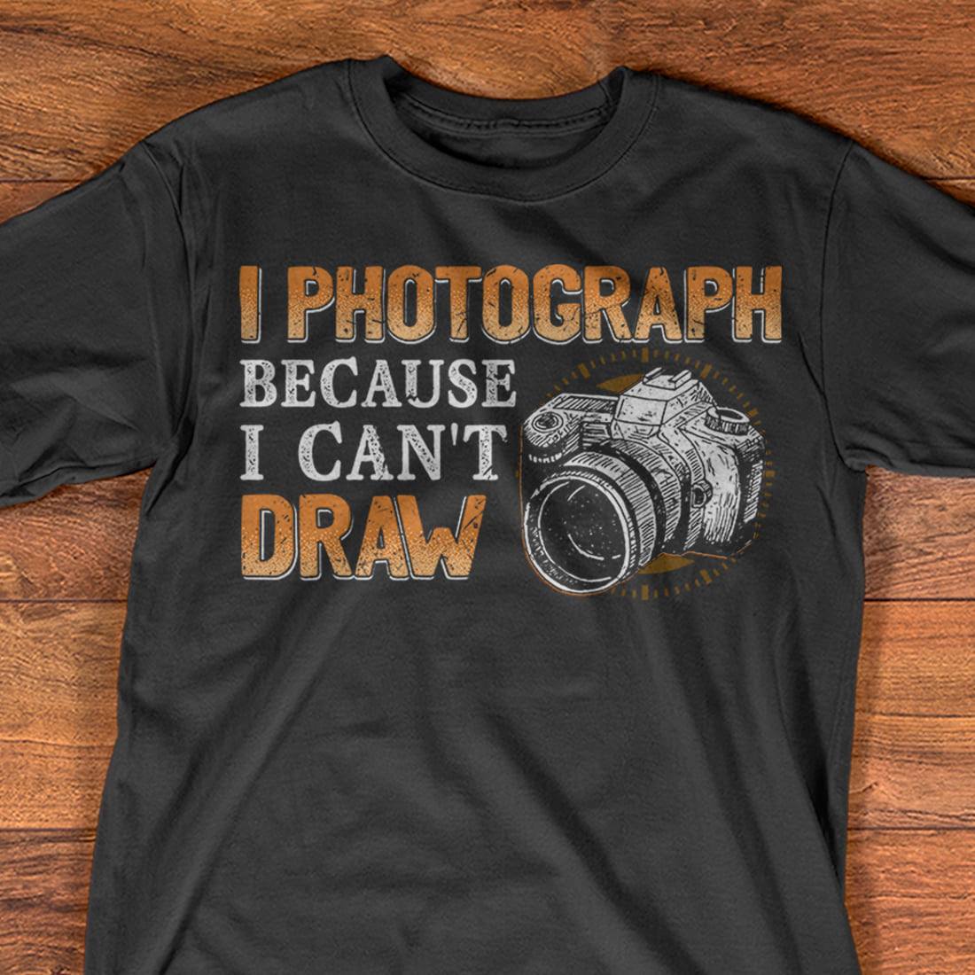 I photograph because I can't draw - The photographer