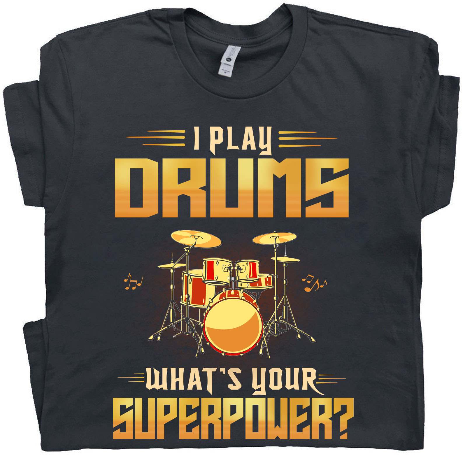 I play drums what's your superpower - The drummer, love playing drum