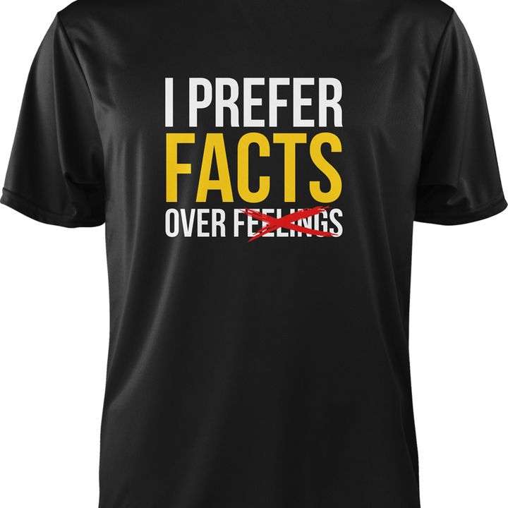 I prefer facts over feelings - Love knowing facts