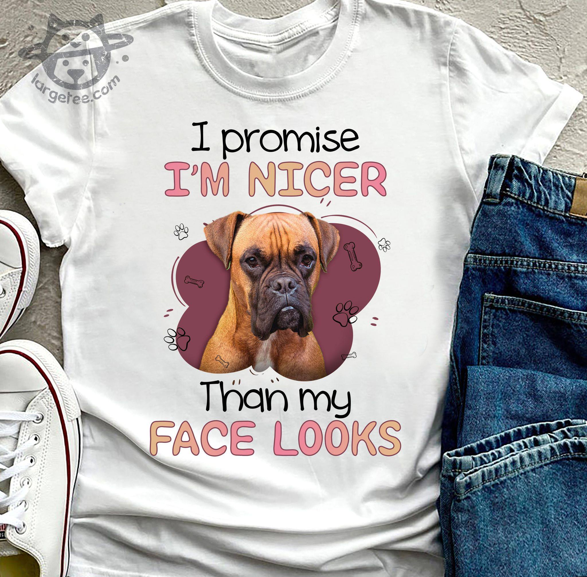 I promise I'm nicer than my face looks - Boxer breed dog