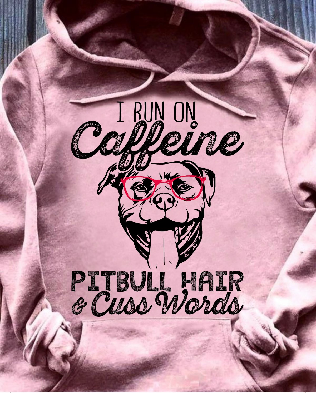 I run on caffeine pitbull hair and cuss words - Pitbull dog lover