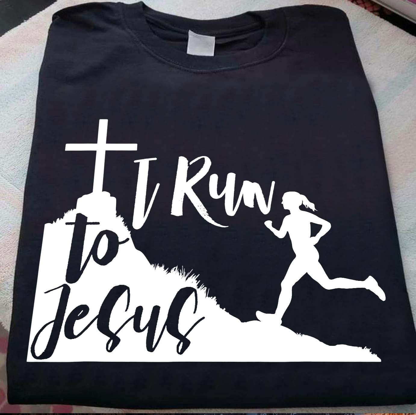 I run to Jesus - Woman love running, jesus and running lover