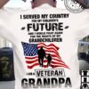 I served my country for my children's future I am a veteran grandpa - American veteran
