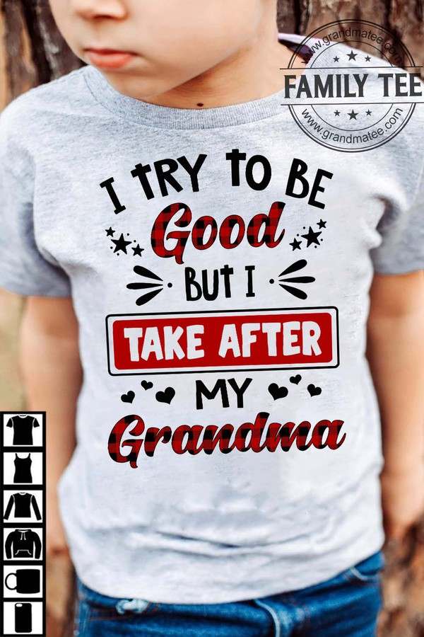 I try to be good but it take after my grandma - Grandmas and grandkids
