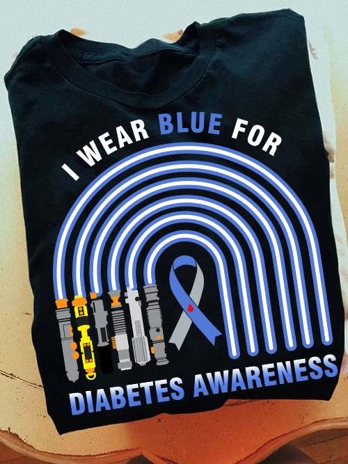 I wear blue for diabetes awareness - Cancer awareness, blue diabetes