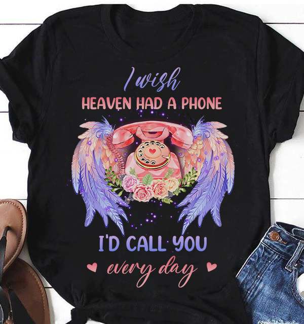 I wish heaven had a phone I'd call you every day - Phone and wings