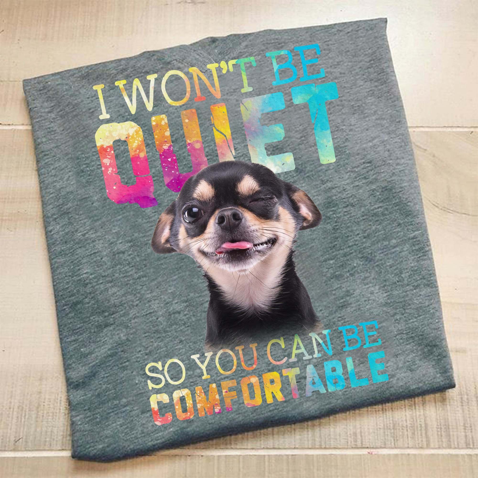 I won't be quiet so you can be comfortable - Funny Chihuahua, lgbt community
