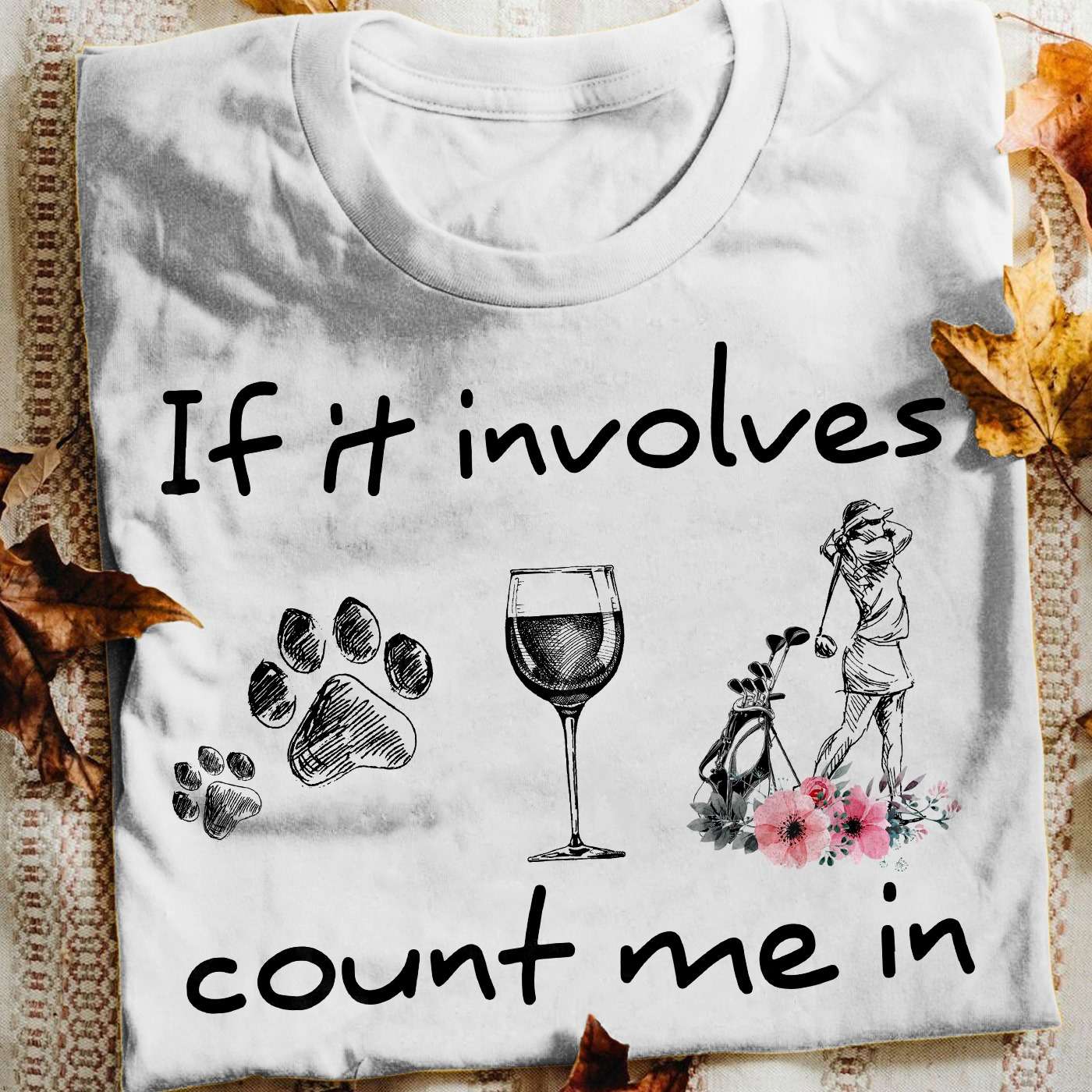 If it involves count me in - Dog and wine, woman the golfer