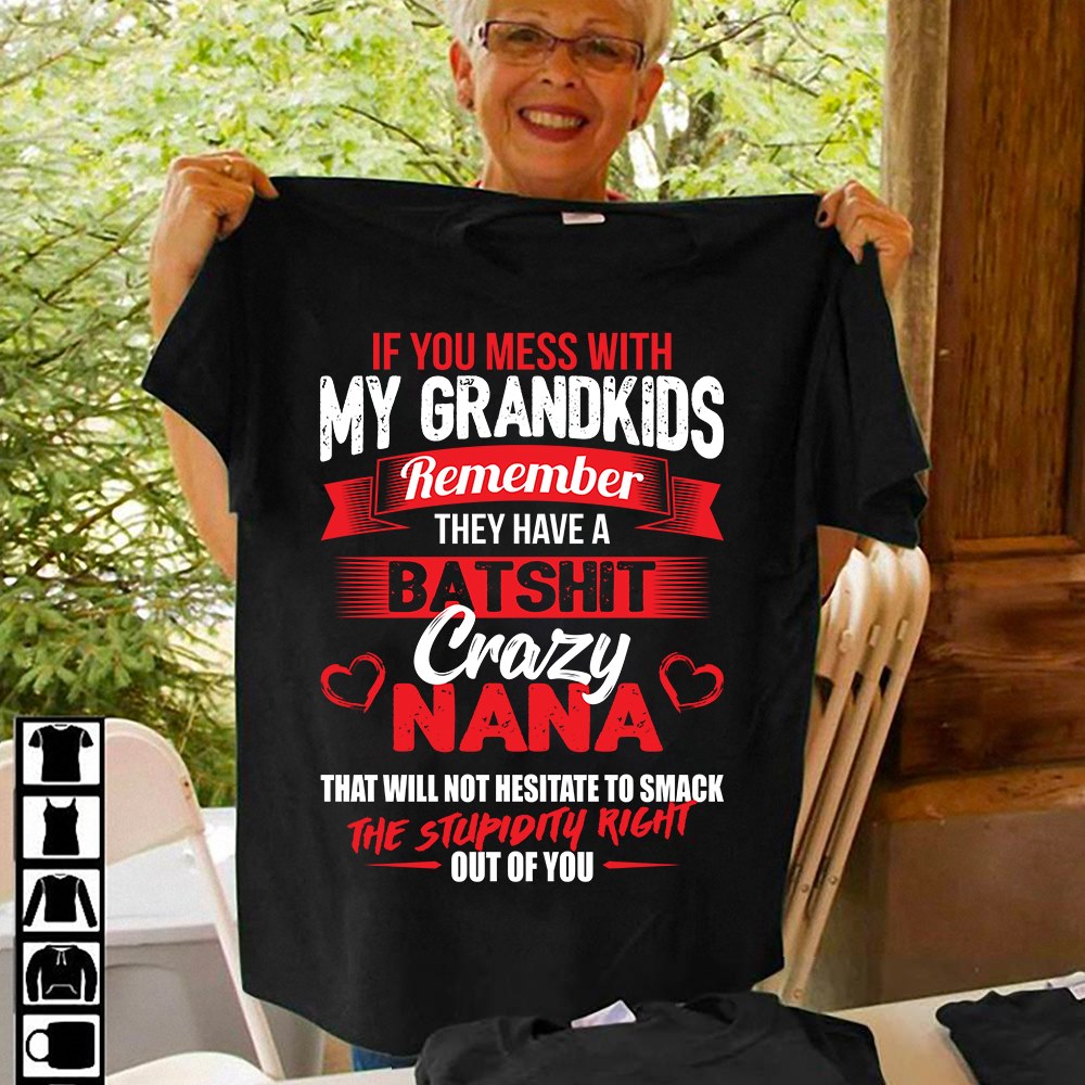 If you mess with my grandkids remember they have a batshit crazy nana - Grandkids and grandparents