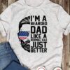 I'm a bearded dad like a normal dad just better - Bearded dad, father's day gift