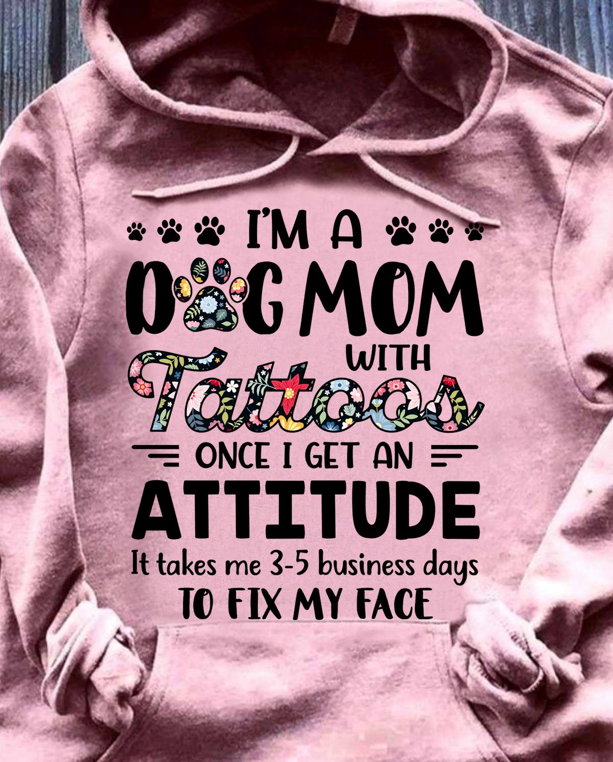 I'm a dog mom with tattoos once I get an attitude - Dog mom, dog lover