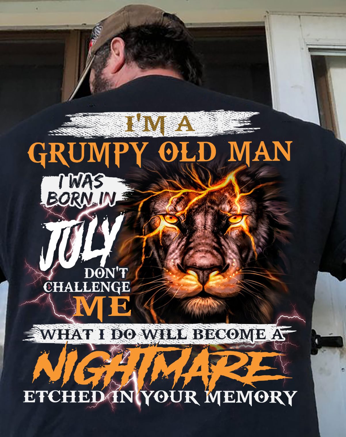I'm a grumpy old man I was born in July don't challenge me - Lion and old man