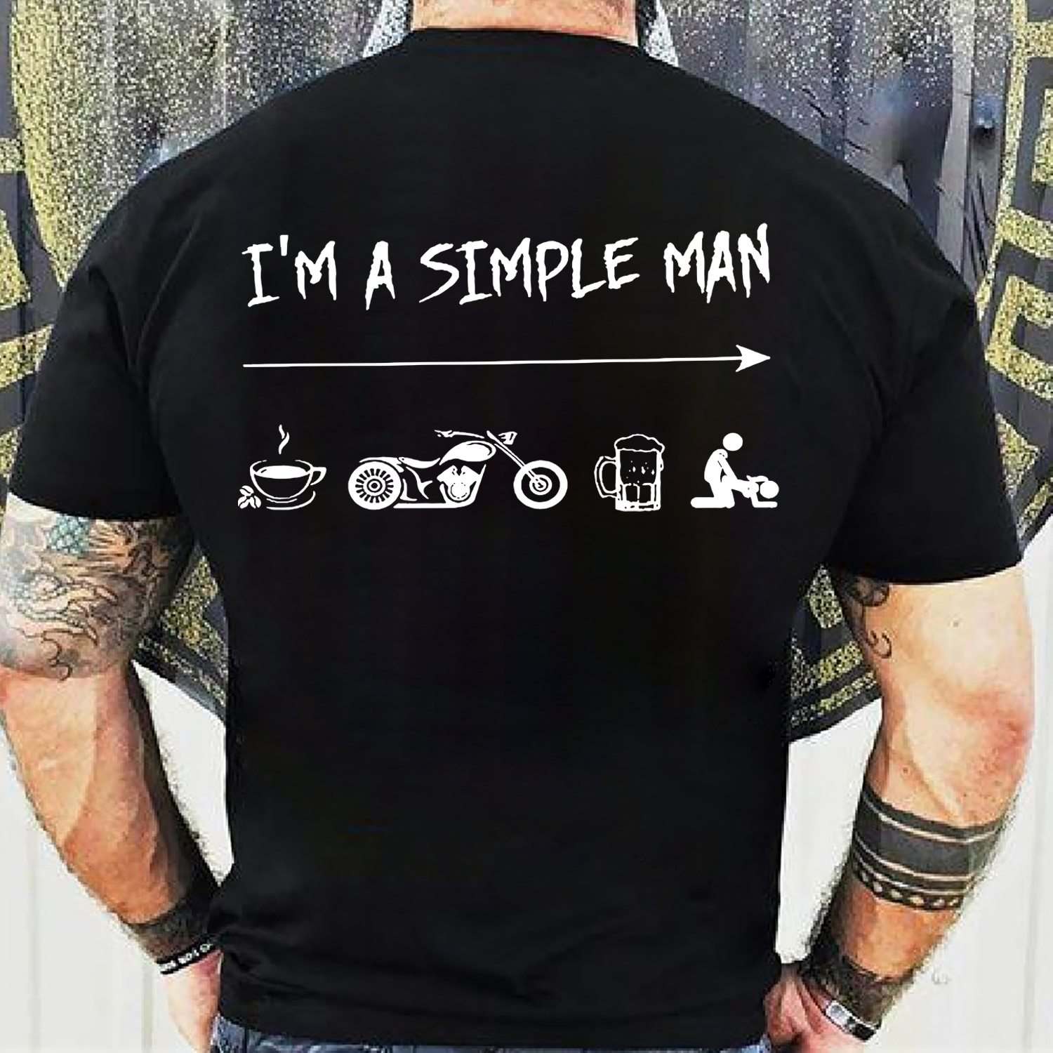 I'm a simple man - Coffee and motorcycle, beer and sex