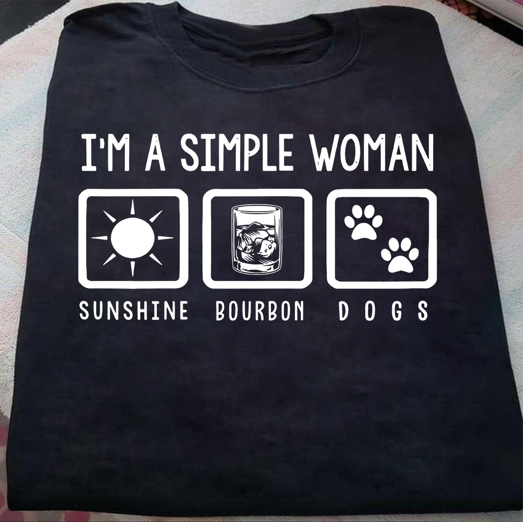 I'm a simple woman - Sunshine, bourbon wine and dog lover