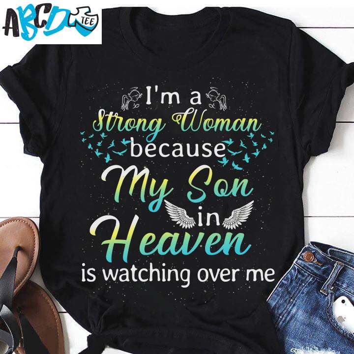 I'm a strong woman because my son in heaven is watching over me - Son with wings