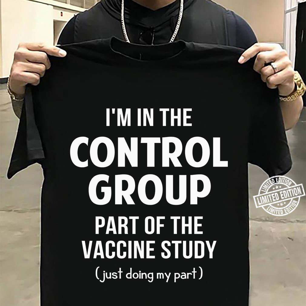 I'm in the control group part of the vaccine study just doing my part - Vaccine covid-19
