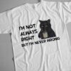 I'm not always right but I'm never wrong - Black cat and coffee, coffee lover