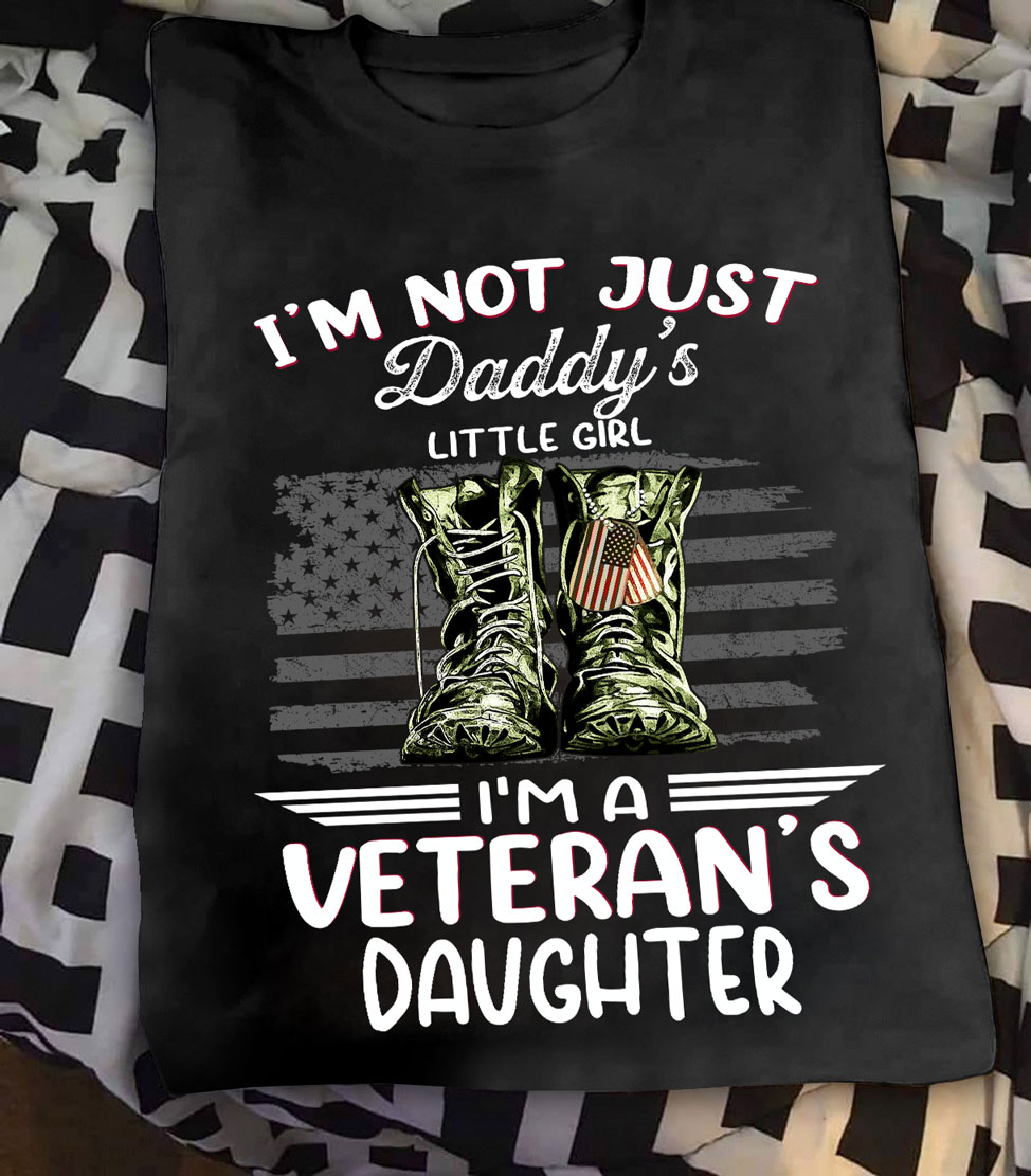 I'm not just Daddy's little girl I'm a veteran's daughter - American veteran, independence day
