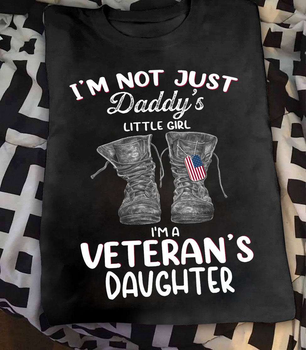 I'm not just Daddy's little girl I'm a veteran's daughter - American veteran