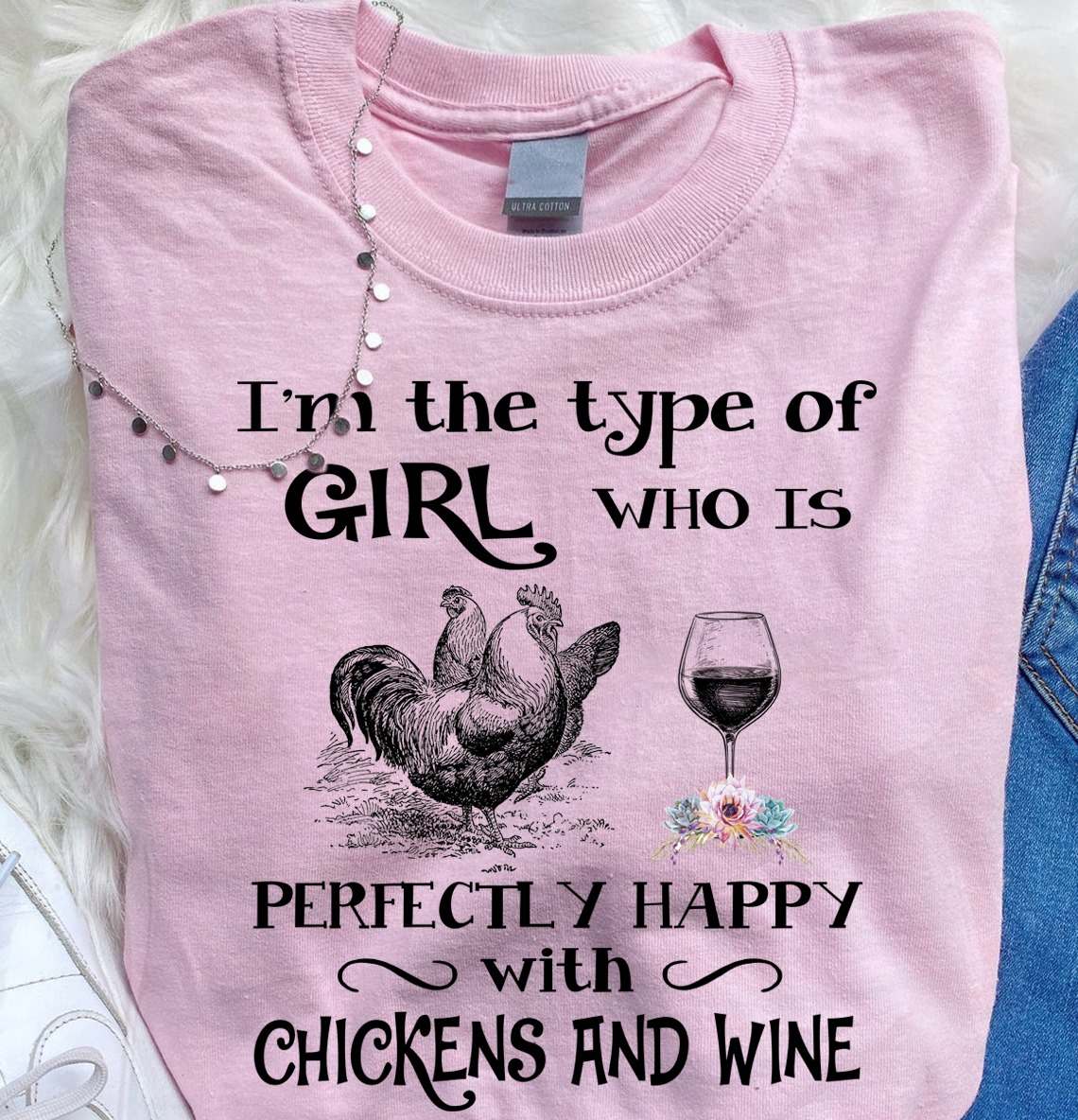 I'm the type of girl who is perfectly happy with chickens and wine